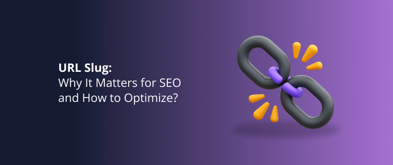 URL Slug_ Why It Matters for SEO and How to Optimize