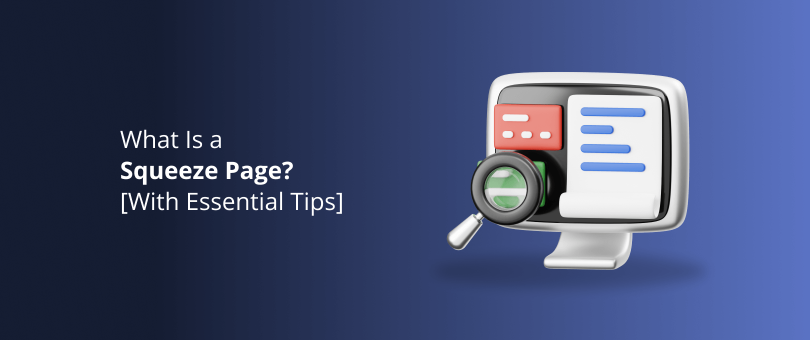 What Is a Squeeze Page [With Essential Tips]