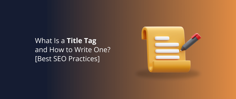 What Is a Title Tag and How to Write One_ [Best SEO Practices]