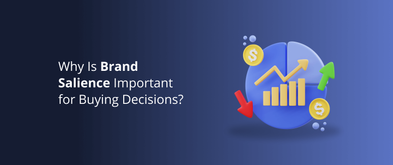 Why Is Brand Salience Important for Buying Decisions