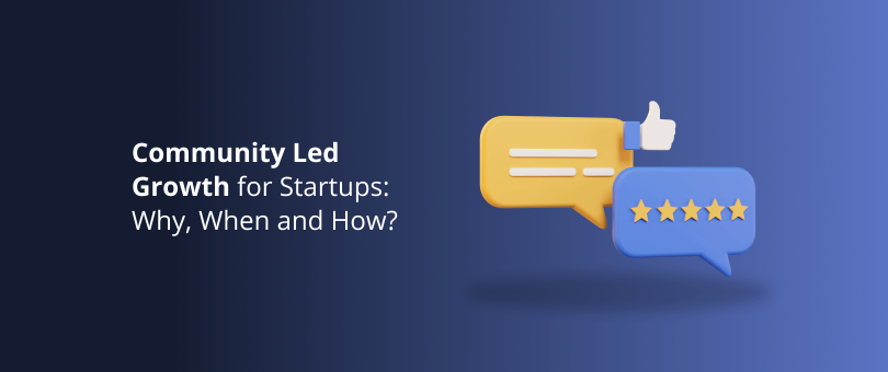 Community Led Growth for Startups_ Why, When and How