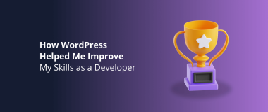 How WordPress Helped Me Improve My Skills as a Developer