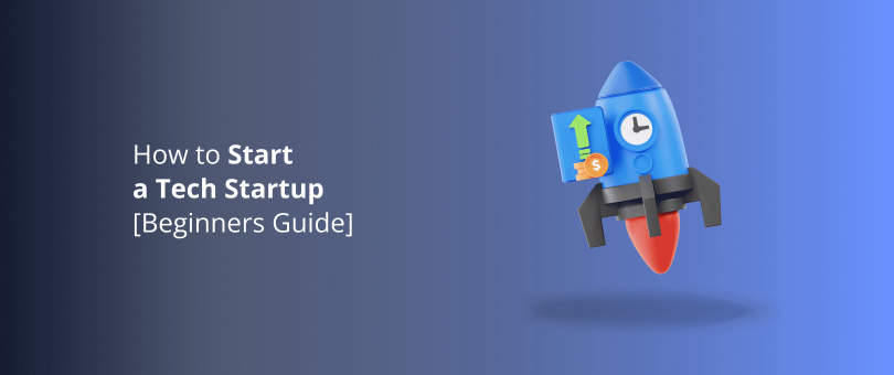 How to Start a Tech Startup [Beginners Guide]