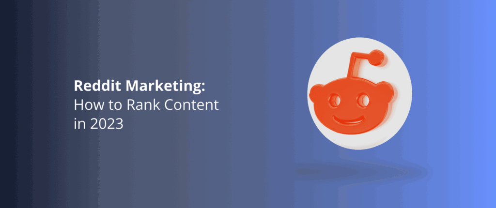 Reddit Marketing: How to Rank Content in 2023