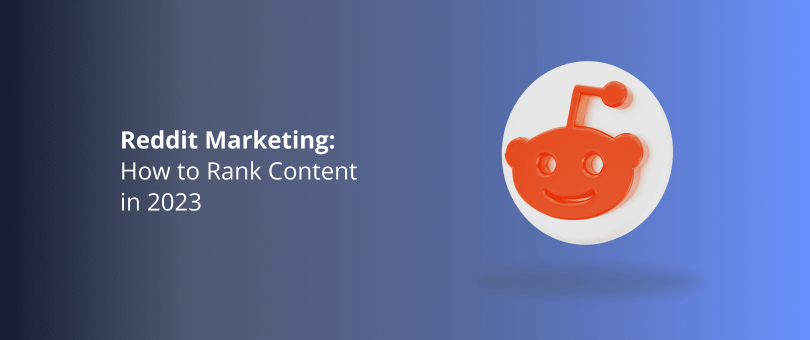 Reddit Marketing_ How to Rank Content in 2023
