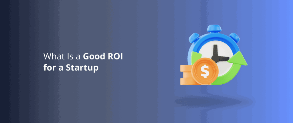 What Is a Good ROI for a Startup?