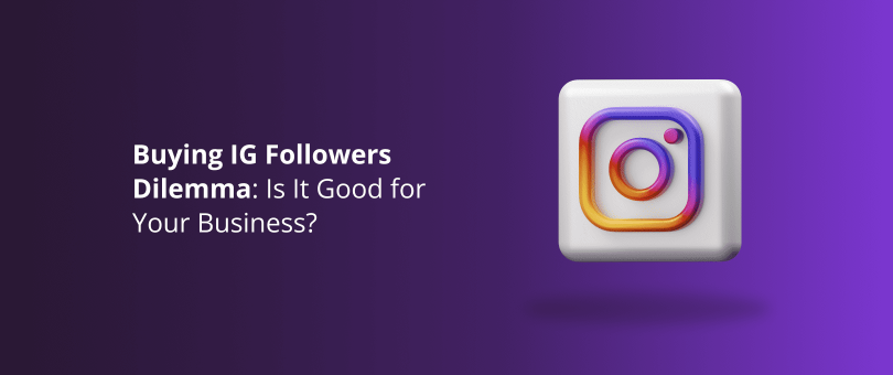 Buying IG Followers Dilemma_ Is It Good for Your Business