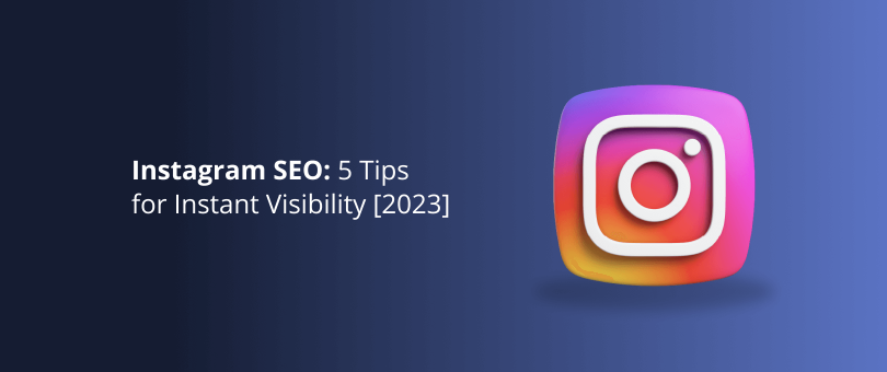 Instagram SEO_ 5 Tips for Instant Visibility [2023]
