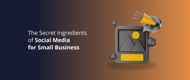 The Secret Ingredients of Social Media for Small Business