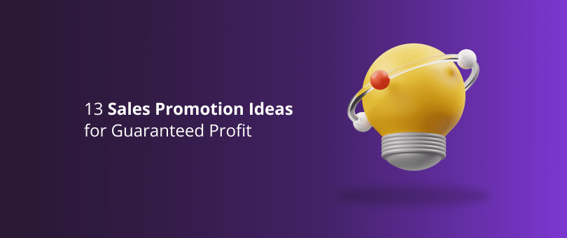 13 Sales Promotion Ideas for Guaranteed Profit