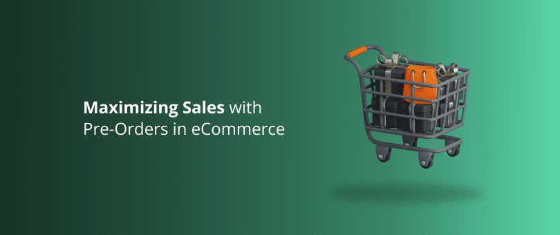 Maximizing Sales with Pre-Orders in eCommerce