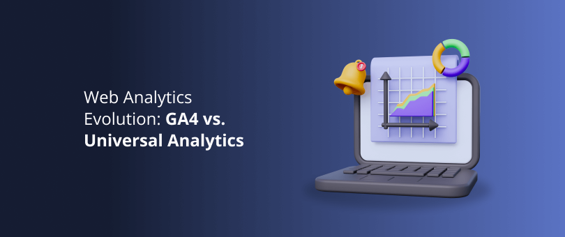 Web Analytics Evolution_ GA4 vs. Universal Analytics