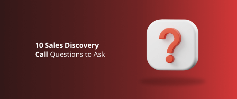 10 Sales Discovery Call Questions to Ask