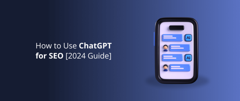 How to Use ChatGPT for SEO [2024 Guide]
