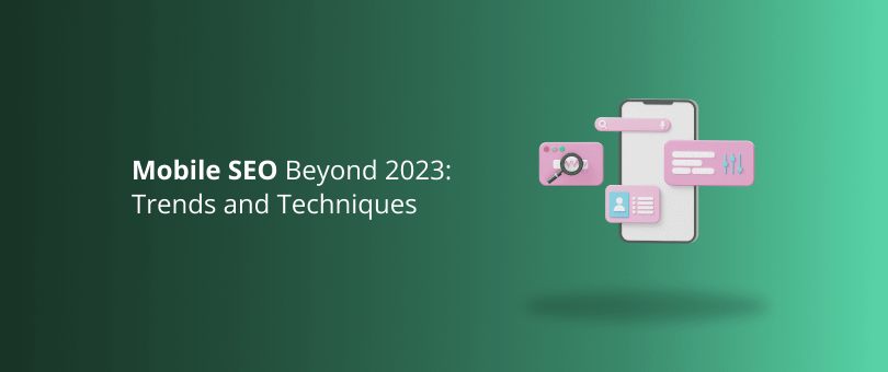 Mobile SEO Beyond 2023_ Trends and Techniques