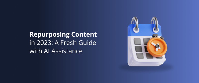 Repurposing Content in 2023_ A Fresh Guide with AI Assistance 