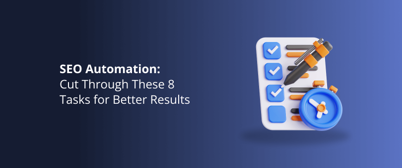 SEO Automation_ Cut Through These 8 Tasks for Better Results