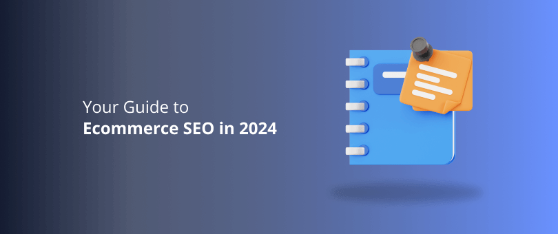 Your Guide to Ecommerce SEO in 2024