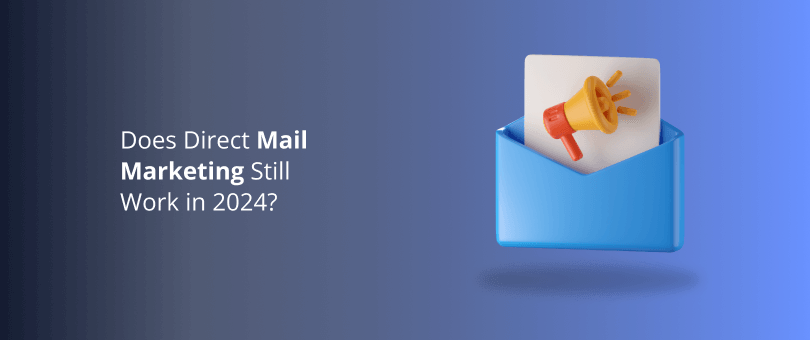 Does Direct Mail Marketing Still Work in 2024