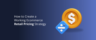 How to Create a Working Ecommerce Retail Pricing Strategy 