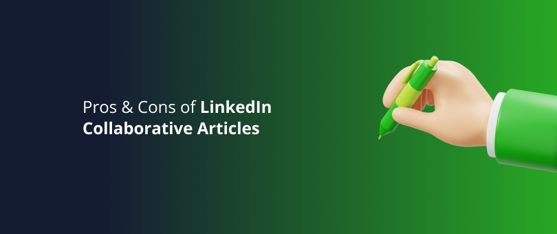 Pros & Cons of LinkedIn Collaborative Articles