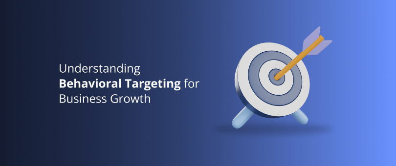 Understanding Behavioral Targeting for Business Growth