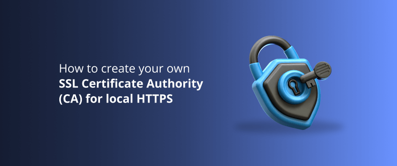 How to create your own SSL Certificate Authority (CA) for local HTTPS