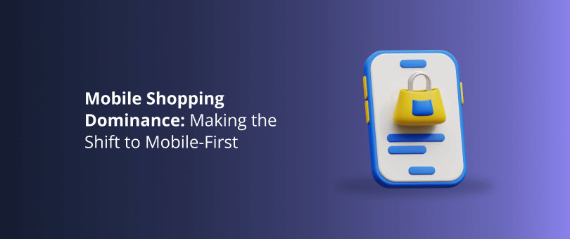 Mobile Shopping Dominance_ Making the Shift to Mobile-First