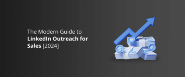 The Modern Guide to LinkedIn Outreach for Sales [2024]