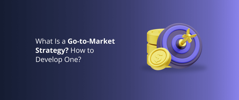 What Is a Go-to-Market Strategy_ How to Develop One