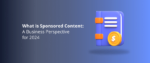 What is Sponsored Content A Business Perspective for 2024