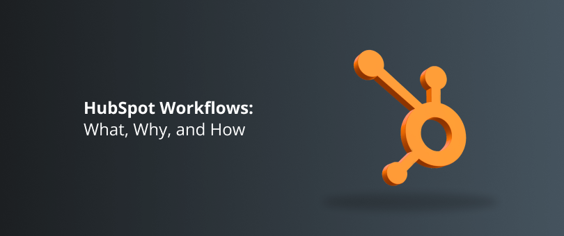 HubSpot Workflows_ What, Why, and How