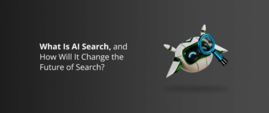 What Is AI Search, and How Will It Change the Future of Search