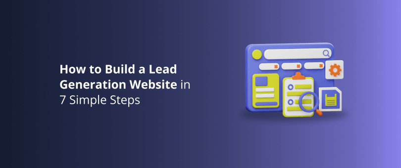 How to Build a Lead Generation Website in 7 Simple Steps