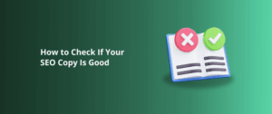 How to Check If Your SEO Copy Is Good