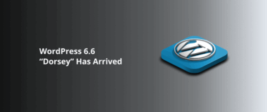 WordPress 6.6 “Dorsey” Has Arrived