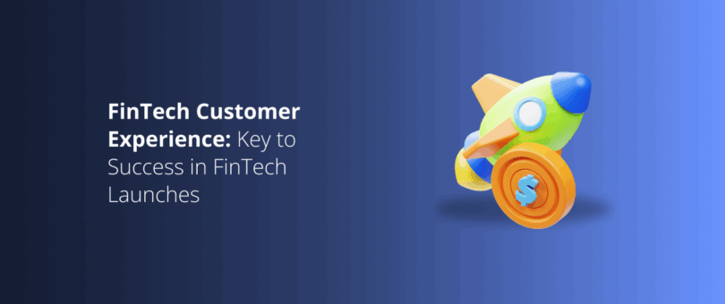 FinTech-Customer-Experience- Key-to-Success-in-FinTech-Launches