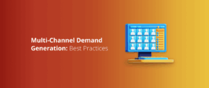 Multi-Channel Demand Generation: Best Practices for 2026