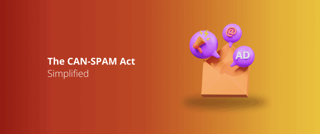 The CAN-SPAM Act Simplified (How to Master Email Compliance)