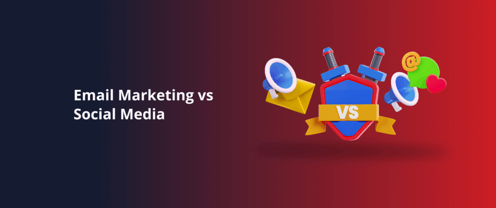 Email Marketing vs Social Media: Everything You Need to Know
