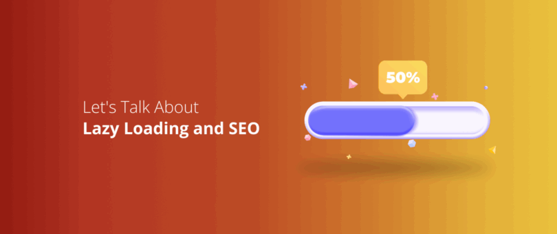 Let's Talk About Lazy Loading and SEO