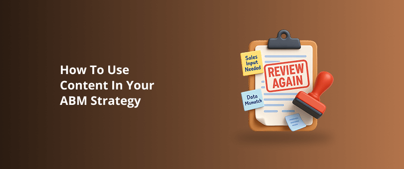 How To Use Content In Your ABM Strategy