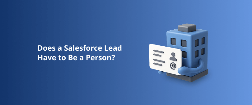 Does a Salesforce Lead Have to Be a Person_