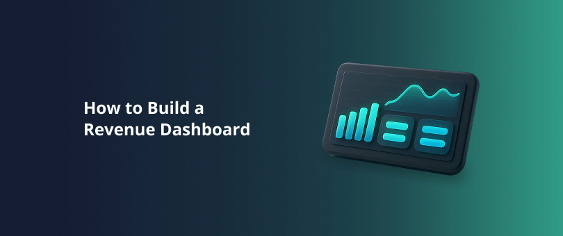 How to Build a Revenue Dashboard