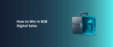 How to Win in B2B Digital Sales