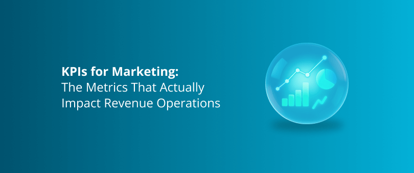 KPIs for Marketing_ The Metrics That Actually Impact Revenue Operations