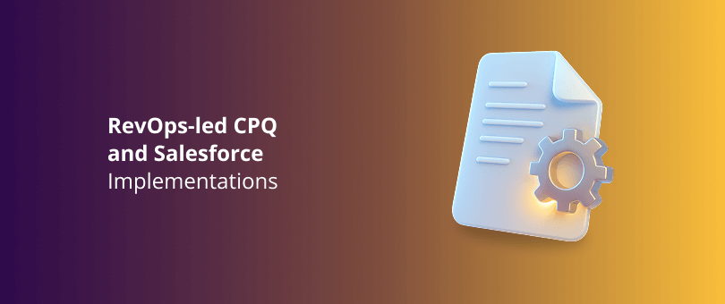 RevOps-led CPQ and Salesforce Implementations