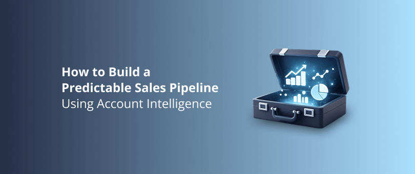 How to Build a Predictable Sales Pipeline Using Account Intelligence