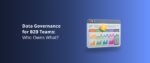 Data Governance for B2B Teams_ Who Owns What_ Featured Img