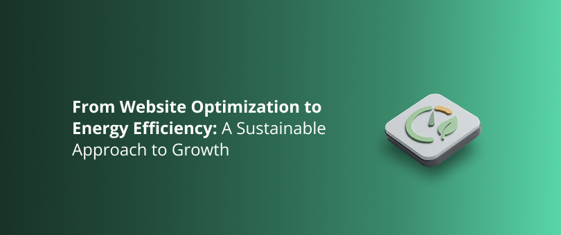 From Website Optimization to Energy Efficiency_ A Sustainable Approach to Growth Featured Img